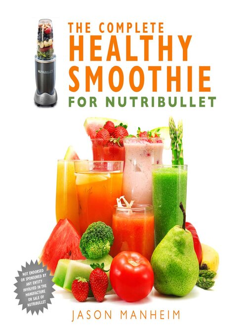 Title details for The Complete Healthy Smoothie for Nutribullet by Jason Manheim - Wait list